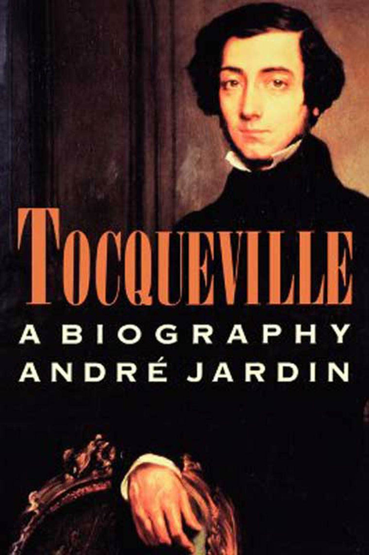 Tocqueville: A Biography