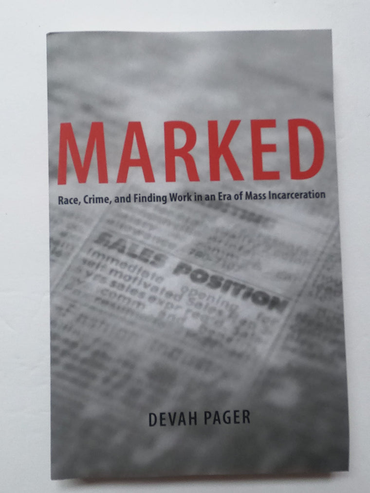 Marked: Race, Crime, and Finding Work in an Era of Mass Incarceration