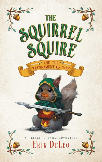 The Squirrel Squire: and the Tournament of Oaks (Fantastic Tails Adventure)