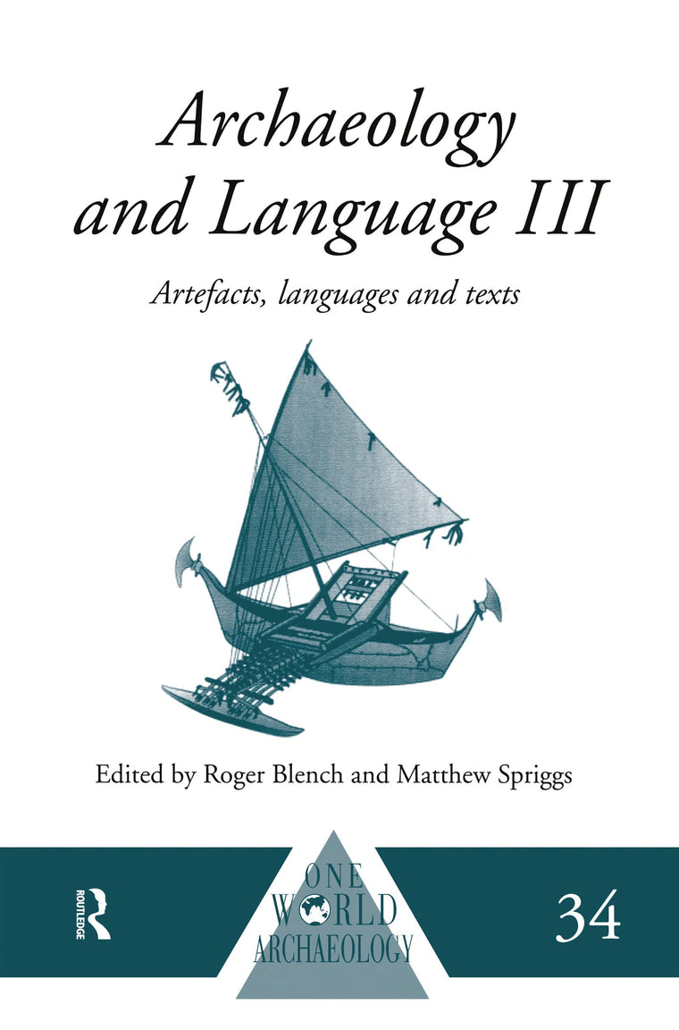 Archaeology and Language III: Artefacts, Languages and Texts (One World Archaeology)
