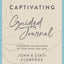 Captivating Guided Journal, Revised Edition: Exploring the Treasures of Your Heart and Soul