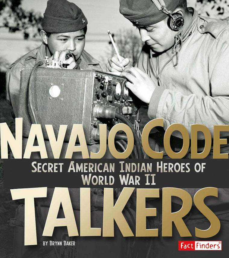 Navajo Code Talkers: Secret American Indian Heroes of World War II (Fact Finders: Military Heroes)