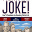 Politics Is a Joke!: How TV Comedians Are Remaking Political Life