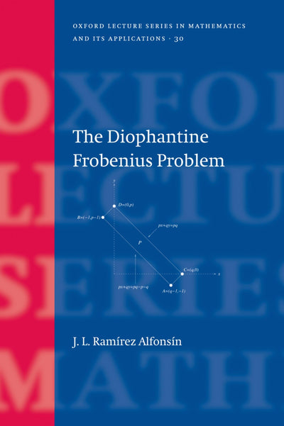 The Diophantine Frobenius Problem (Oxford Lecture Series in Mathematics and Its Applications)