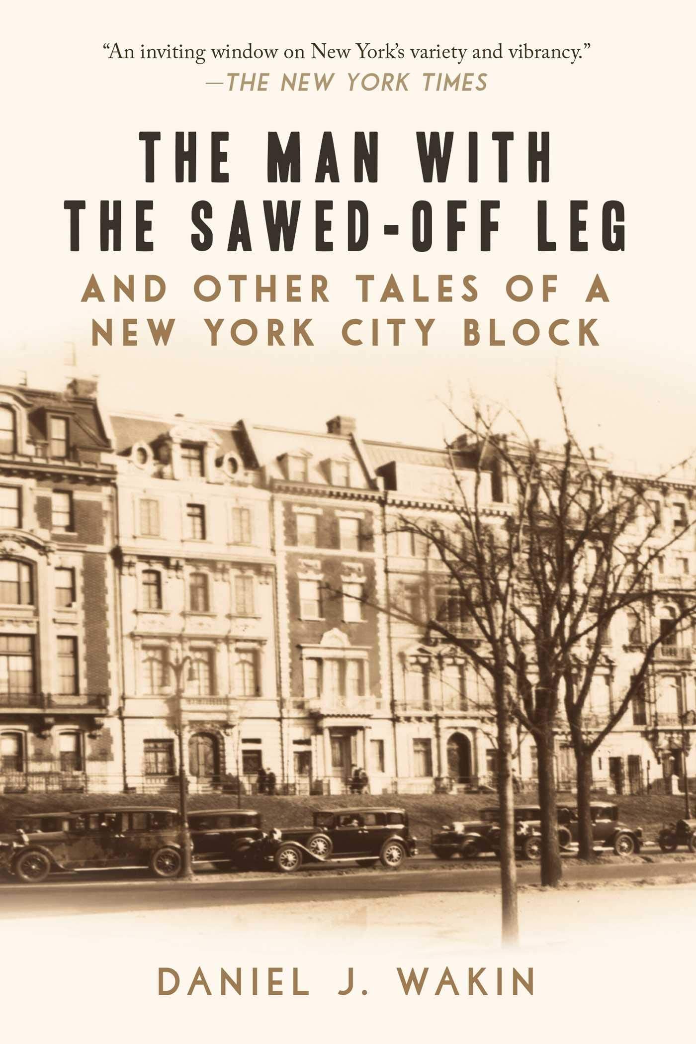 The Man with the Sawed-Off Leg and Other Tales of a New York City Block
