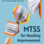 MTSS for Reading Improvement: A Leaders Tool Kit for Schoolwide Success (Reading science in action: an MTSS tool kit)