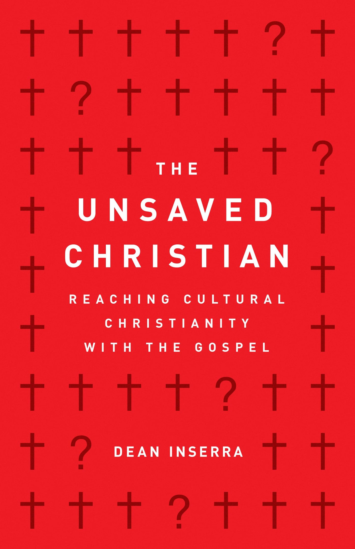 The Unsaved Christian: Reaching Cultural Christianity