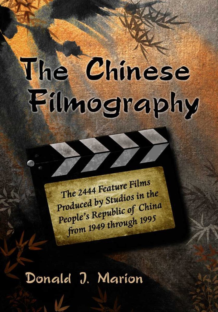 The Chinese Filmography: The 2444 Feature Films Produced by Studios in the People's Republic of China from 1949 through 1995