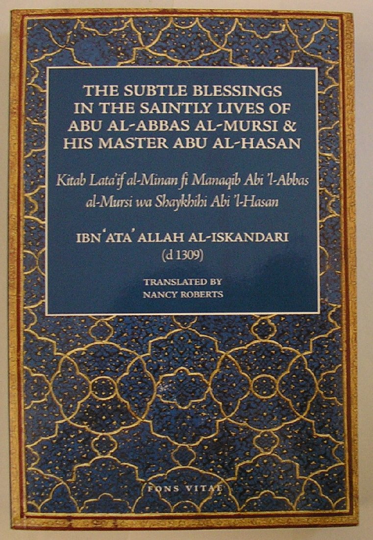 The Subtle Blessings in the Saintly Lives of Abul-Abbas al- Mursi: And His Master Abul-Hasan
