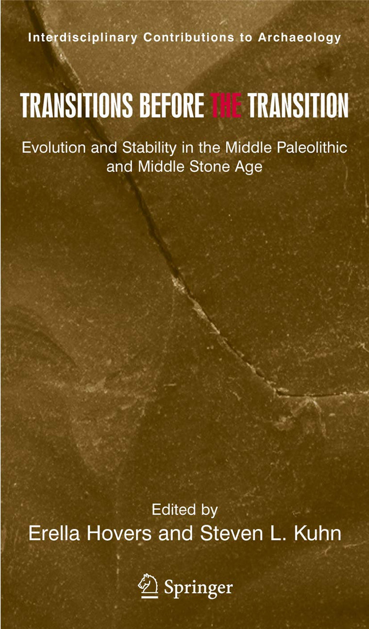 Transitions Before the Transition: Evolution and Stability in the Middle Paleolithic and Middle Stone Age (Interdisciplinary Contributions to Archaeology)