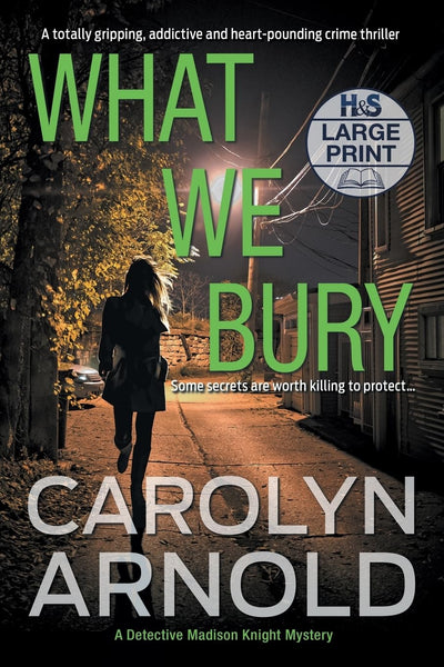 What We Bury: A totally gripping, addictive and heart-pounding crime thriller (Detective Madison Knight)