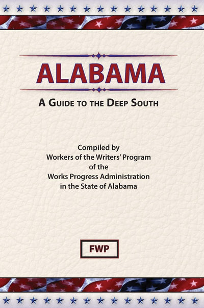 Alabama: A Guide To The Deep South (American Guide)