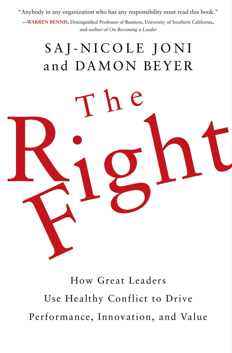 The Right Fight: How Great Leaders Use Healthy Conflict to D