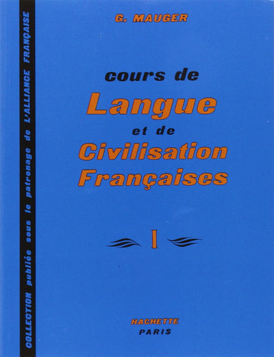 Cours de Langue et de Civilisation Franaises (Vol. 1)