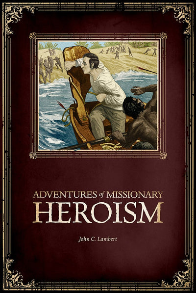 Adventures of Missionary Heroism
