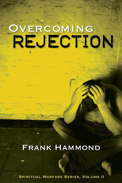 Overcoming Rejection (Spiritual Warfare Series)