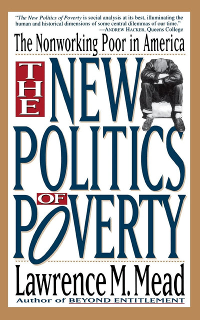The New Politics Of Poverty: The Nonworking Poor In America