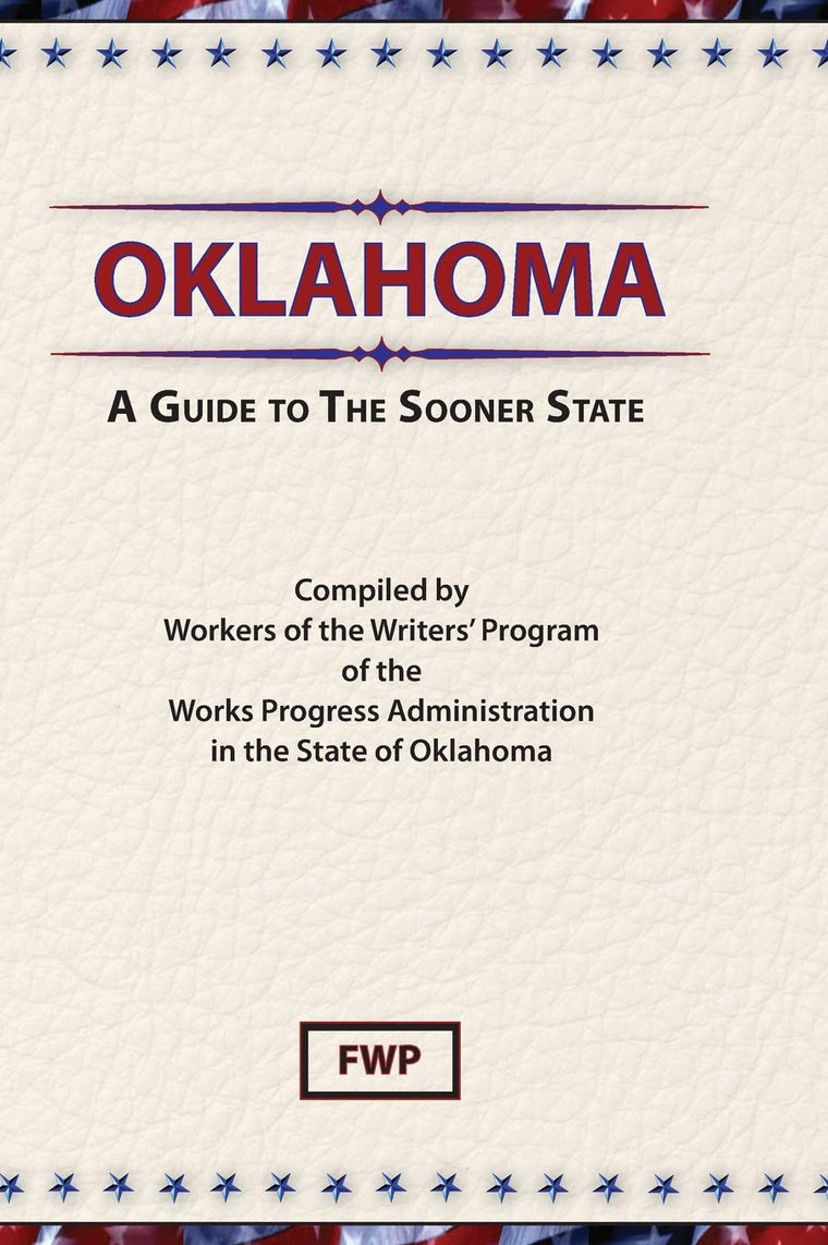 Oklahoma: A Guide To The Sooner State (American Guide)