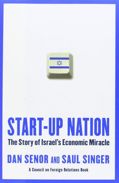 Start-up Nation: The Story of Israel's Economic Miracle by S