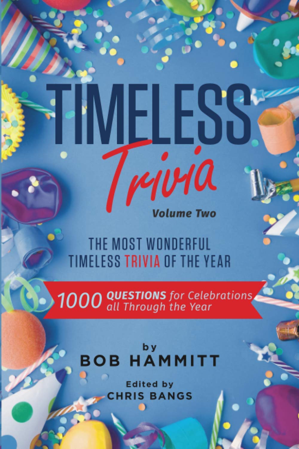 Timeless Trivia Volume II: The Most Wonderful Timeless Trivia of the Year: 1000 Questions For Celebrations All Through The Year