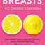 Breasts: The Owner's Manual: Every Womans Guide to Reducing Cancer Risk, Making Treatment Choices, and Optimizing Outcomes