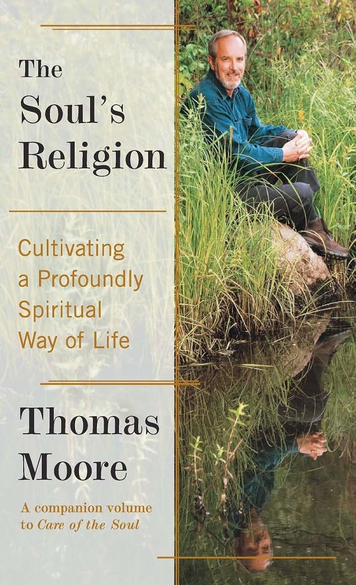 The Soul's Religion: Cultivating A Profoundly Spiritual Way of Life