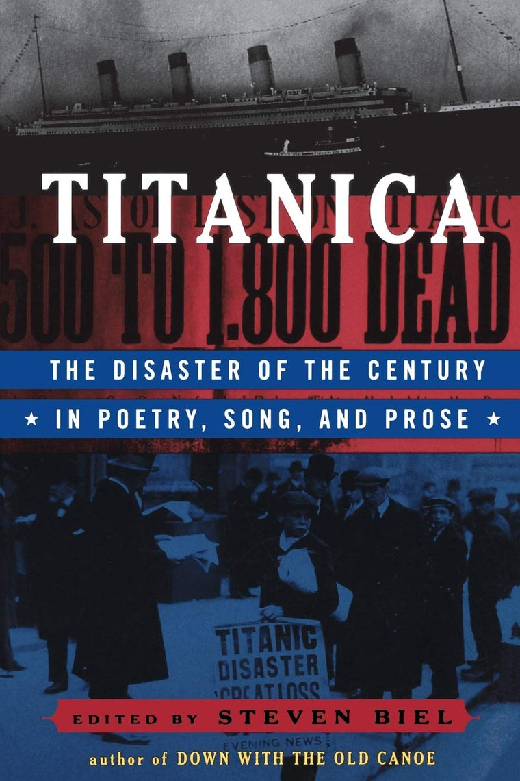 Titanica: The Disaster of the Century in Poetry, Song, and Prose
