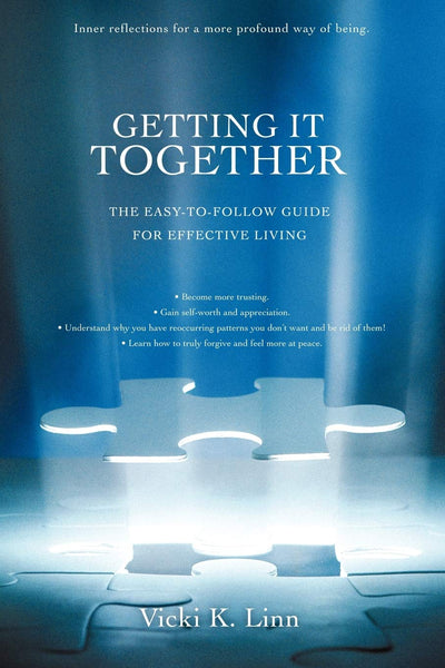 Getting It Together: The Easy-to-Follow Guide for Effective Living