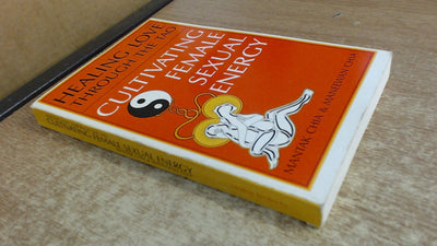 Healing Love Through the Tao: Cultivating Female Sexual Energy