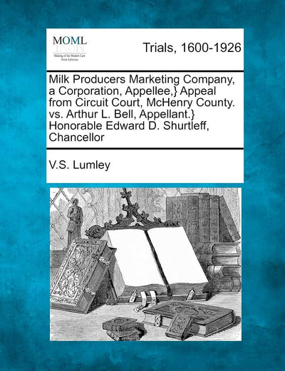Milk Producers Marketing Company, a Corporation, Appellee, } Appeal from Circuit Court, McHenry County. vs. Arthur L. Bell, Appellant.} Honorable Edward D. Shurtleff, Chancellor