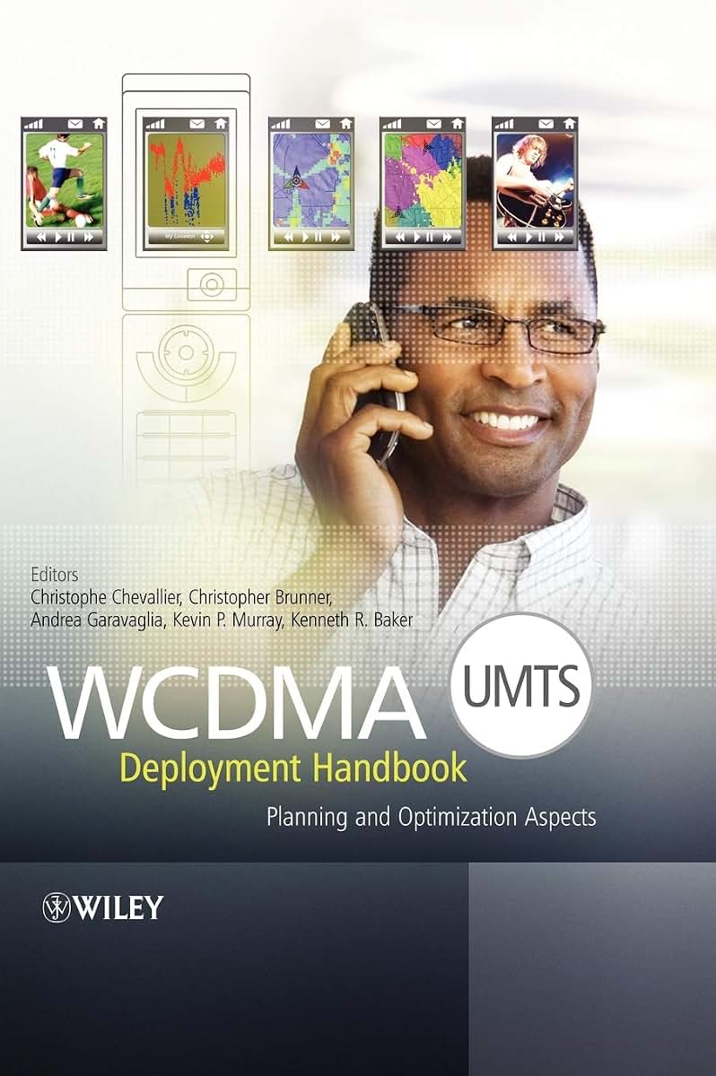 WCDMA (UMTS) Deployment Handbook: Planning and Optimization Aspects
