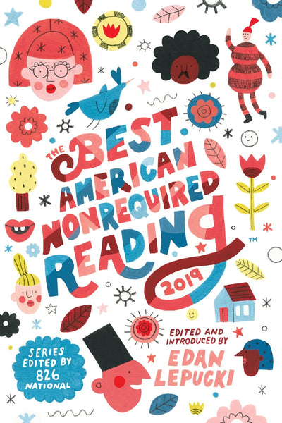 The Best American Nonrequired Reading 2019: Stories, Essays, and Comics Curated by Students-Featuring Viet Thanh Nguyen, Charles Johnson, and More