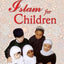 Islam for Children (Muslim Children's Library)