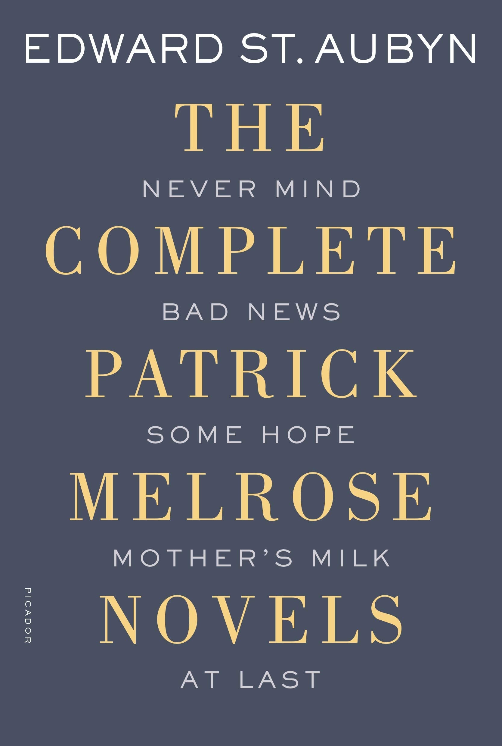 The Complete Patrick Melrose Novels: Never Mind, Bad News, Some Hope, Mother's Milk, and At Last (The Patrick Melrose Novels)