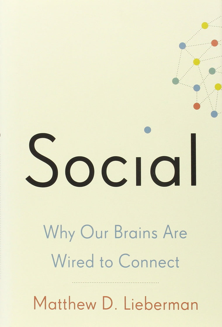 Social: Why Our Brains Are Wired to Connect by Lieberman, Ma