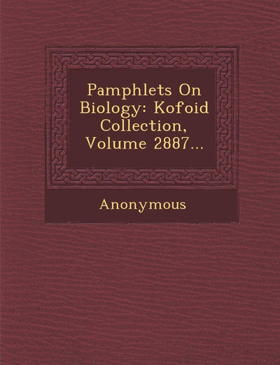 Pamphlets on Biology: Kofoid Collection, Volume 2887...