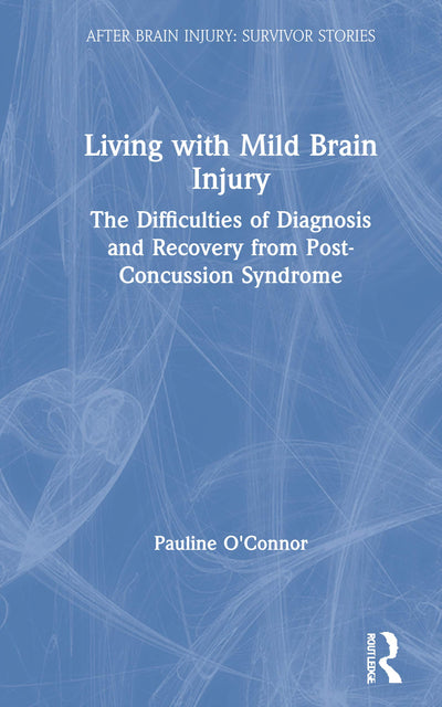Living with Mild Brain Injury (After Brain Injury: Survivor Stories)