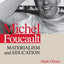 Michel Foucault: Materialism and Education (Cultural Politics and the Promise of Democracy) (Cultural Politics & the Promise of Democracy)
