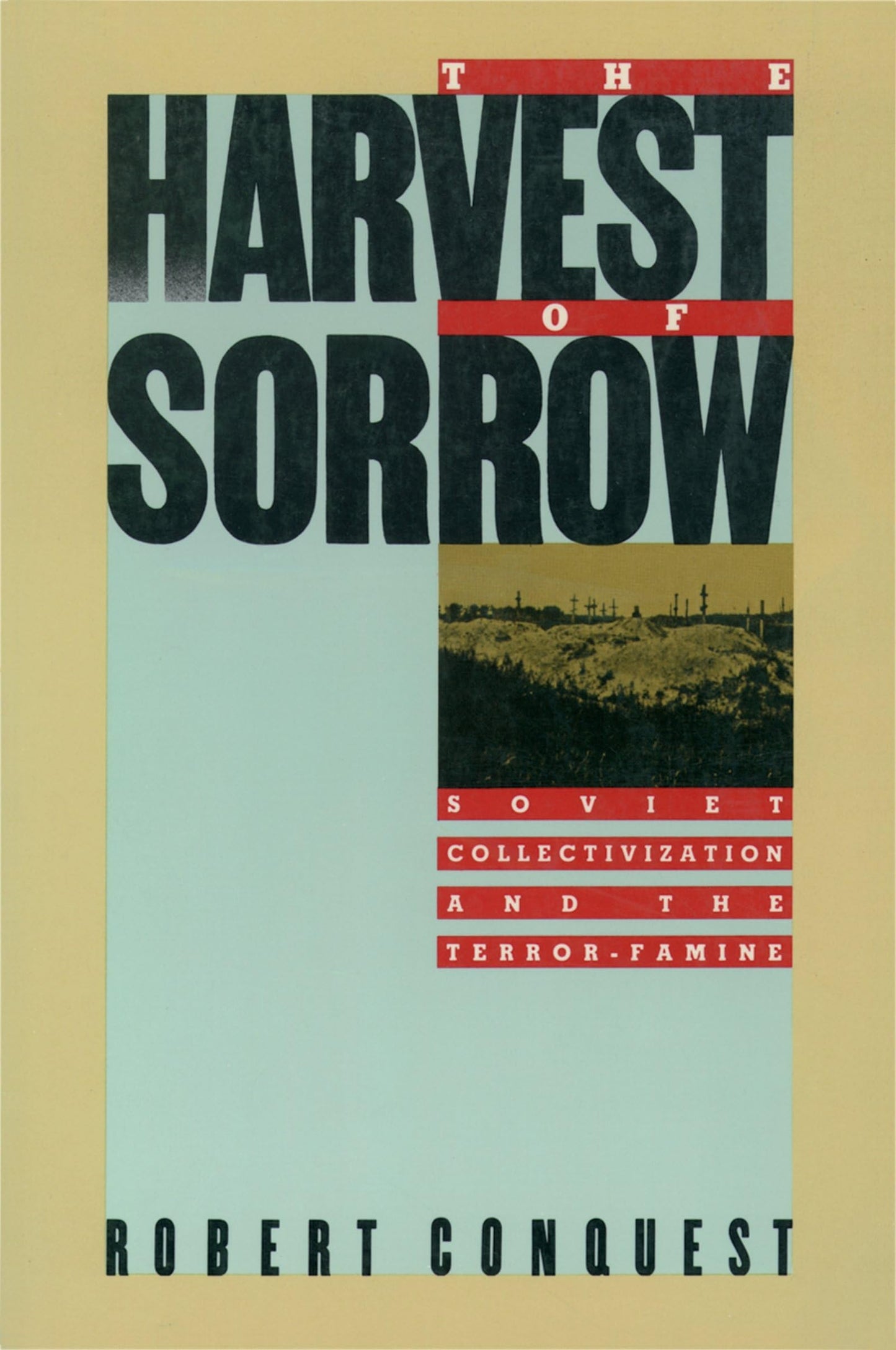 The Harvest of Sorrow: Soviet Collectivization and the Terro