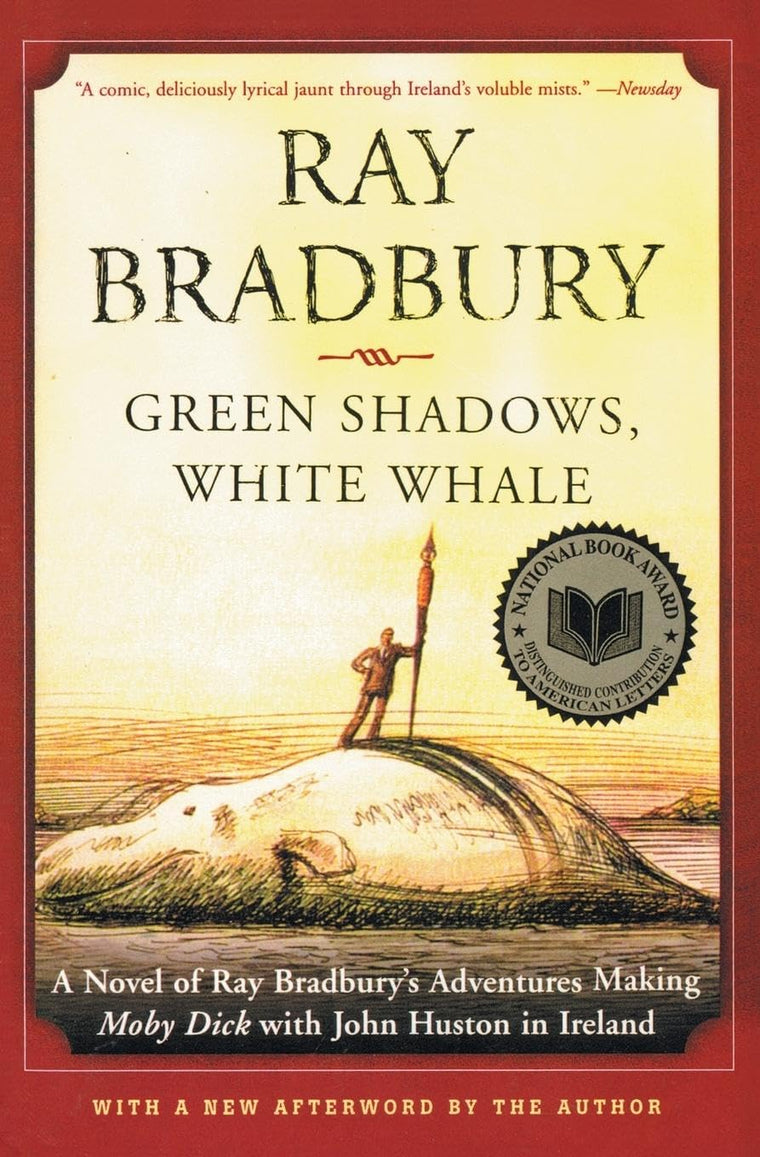Green Shadows, White Whale: A Novel of Ray Bradbury's Adventures Making Moby Dick with John Huston in Ireland