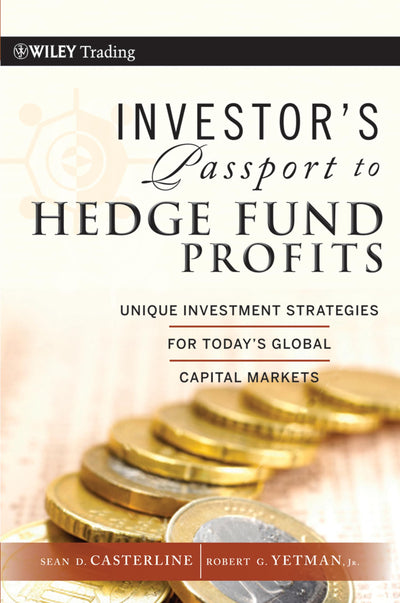 Investor's Passport to Hedge Fund Profits: Unique Investment Strategies for Today's Global Capital Markets (Wiley Trading)