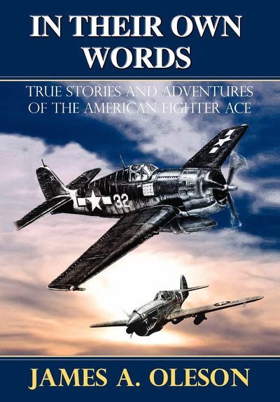 In Their Own Words: True Stories and Adventures of the American Fighter Ace