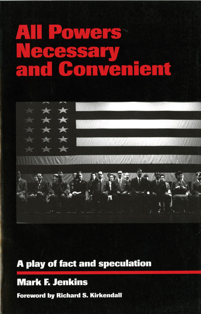 All Powers Necessary and Convenient: A Play of Fact and Speculation