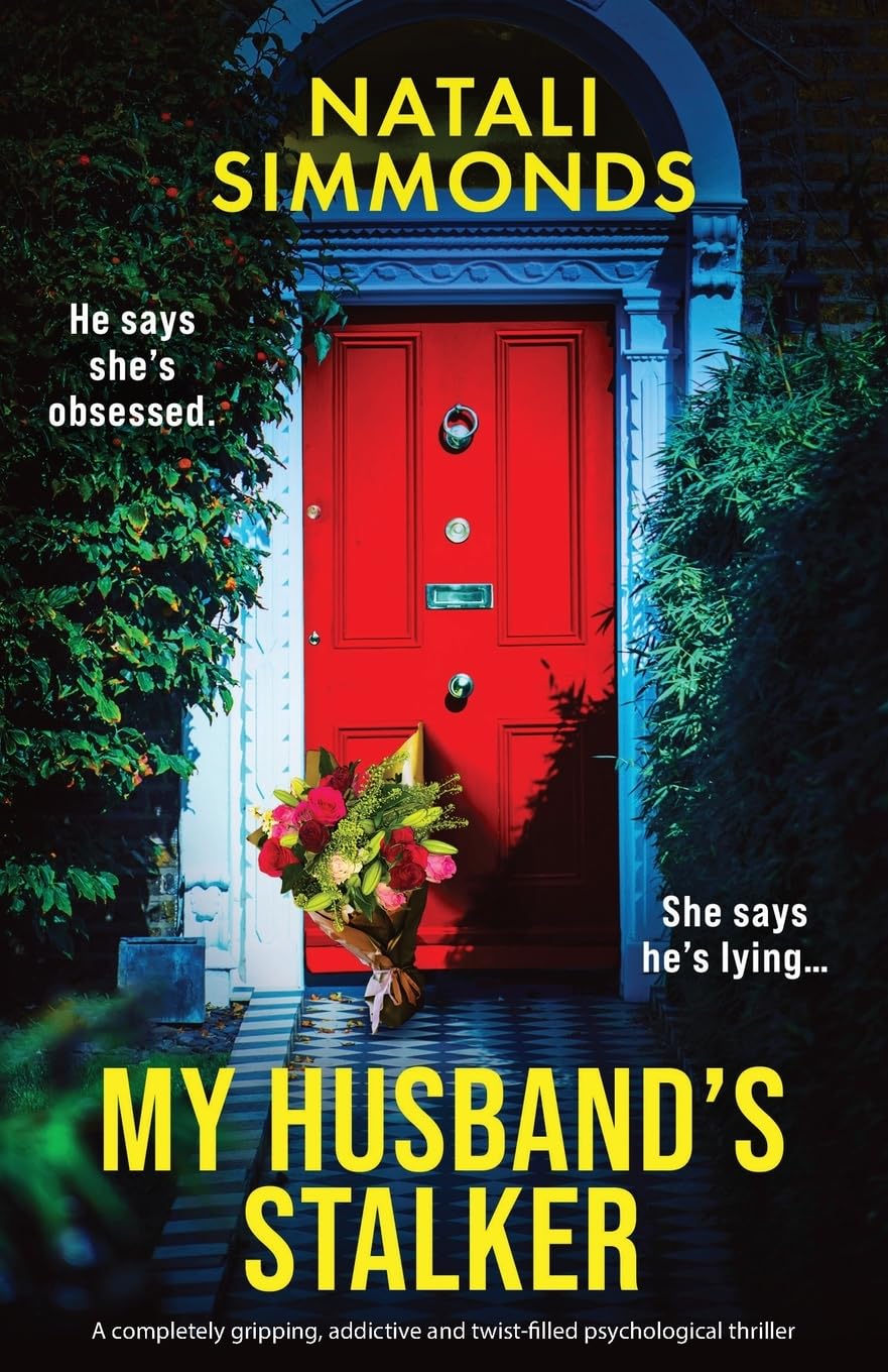 My Husband's Stalker: A completely gripping, addictive and twist-filled psychological thriller