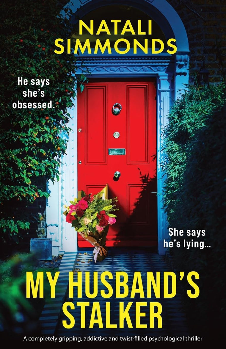 My Husband's Stalker: A completely gripping, addictive and twist-filled psychological thriller