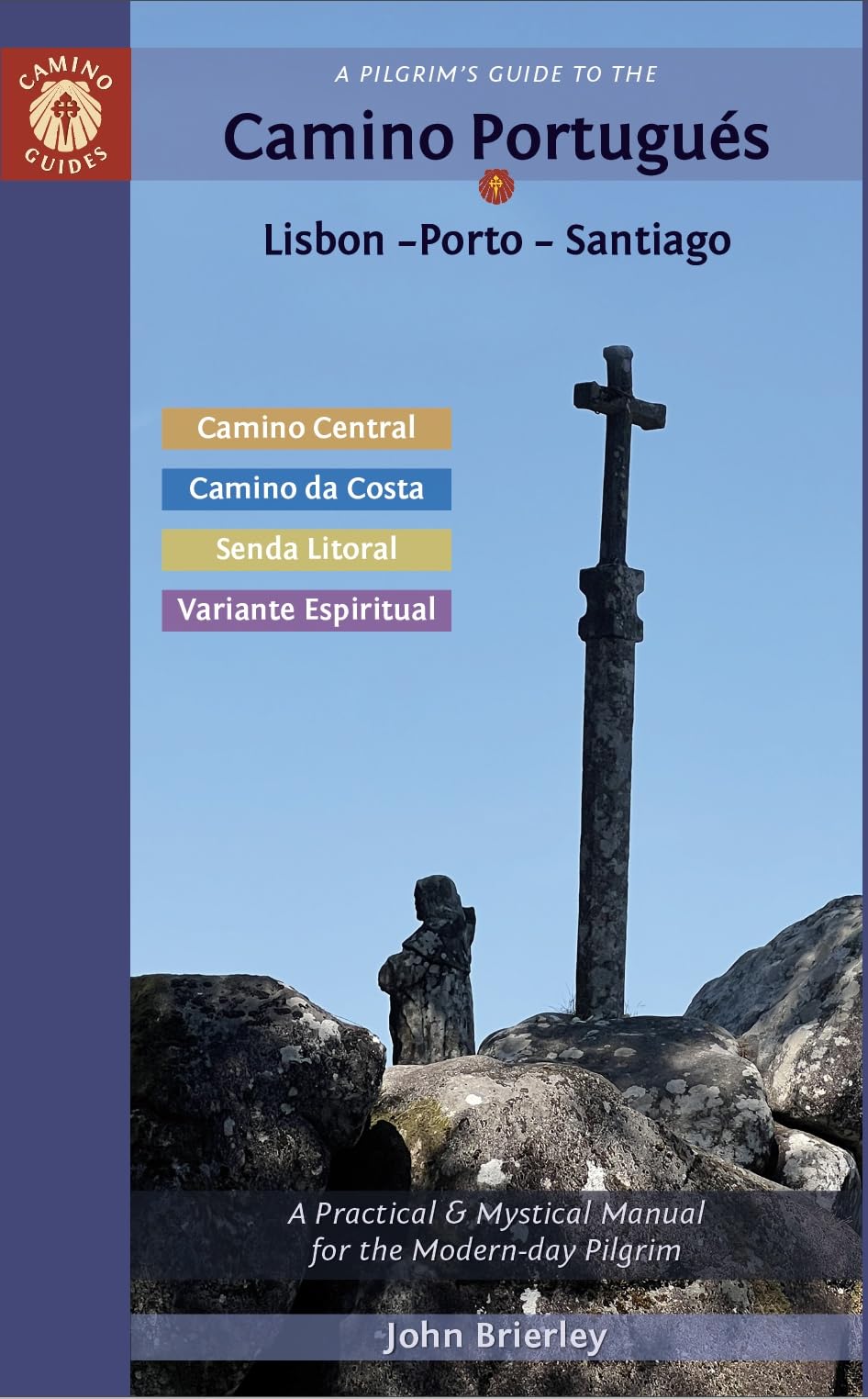 A Pilgrim's Guide to the Camino Portugus Lisbon - Porto - Santiago: including Camino Central, Variente Espiritual, Camino da Costa, & Senda Litoral