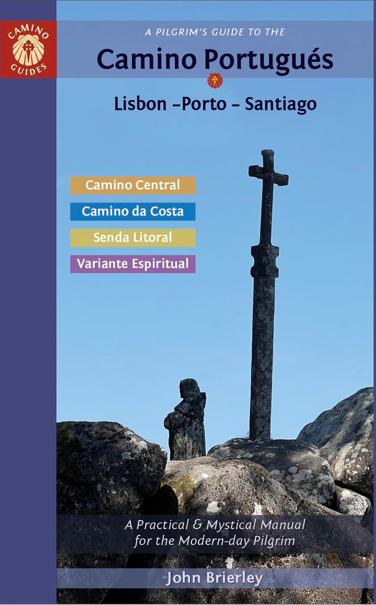 A Pilgrim's Guide to the Camino Portugus Lisbon - Porto - Santiago: including Camino Central, Variente Espiritual, Camino da Costa, & Senda Litoral