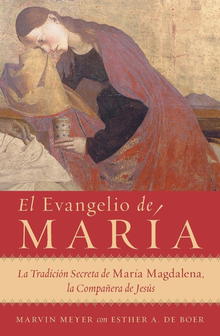 El Evangelio de Maria: La Tradicion Secreta de Maria Magdalena, la Companera de Jesus (Spanish Edition)