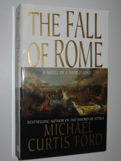 The Fall of Rome: A Novel of a World Lost