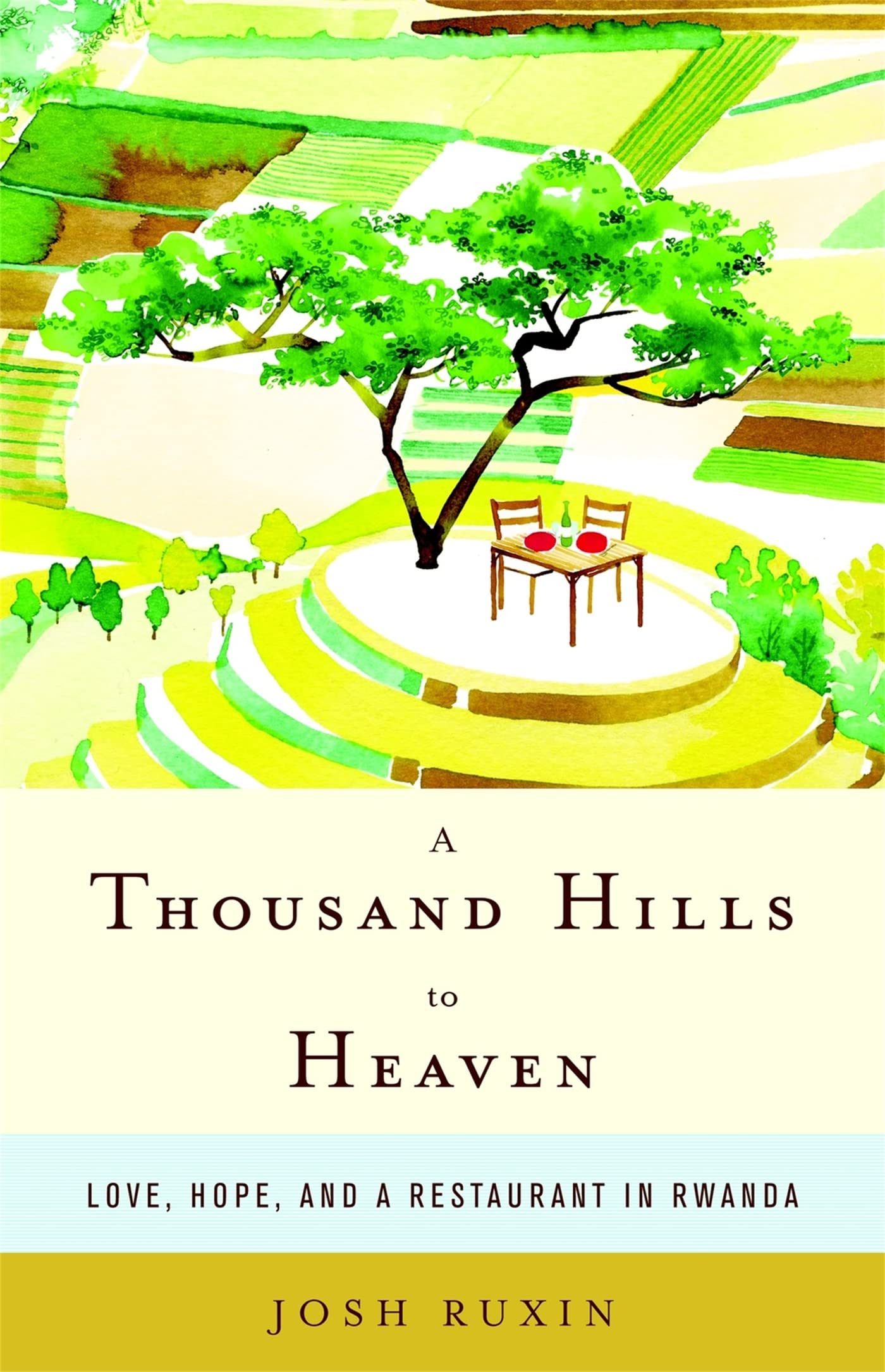 A Thousand Hills to Heaven: Love, Hope, and a Restaurant in Rwanda